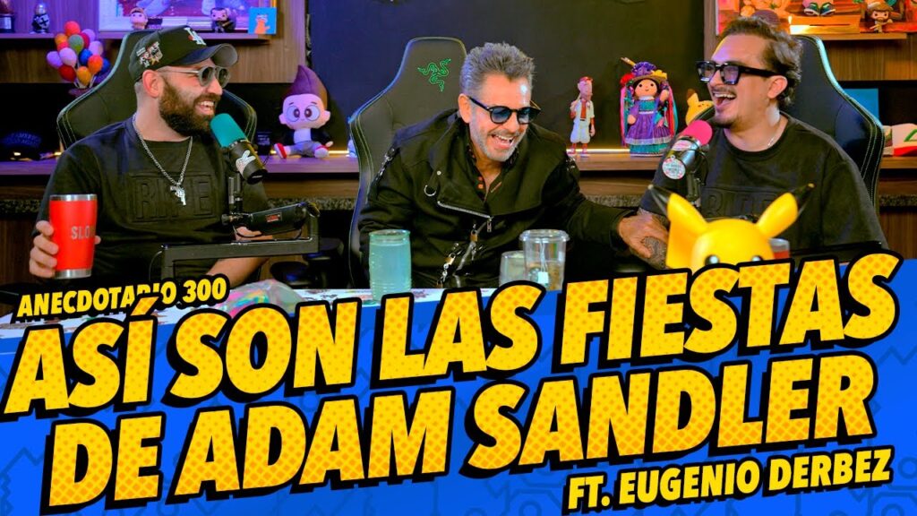 Anecdotario 300 – Así son las fiestas de Adam Sandler Ft. @EugenioDerbezTV