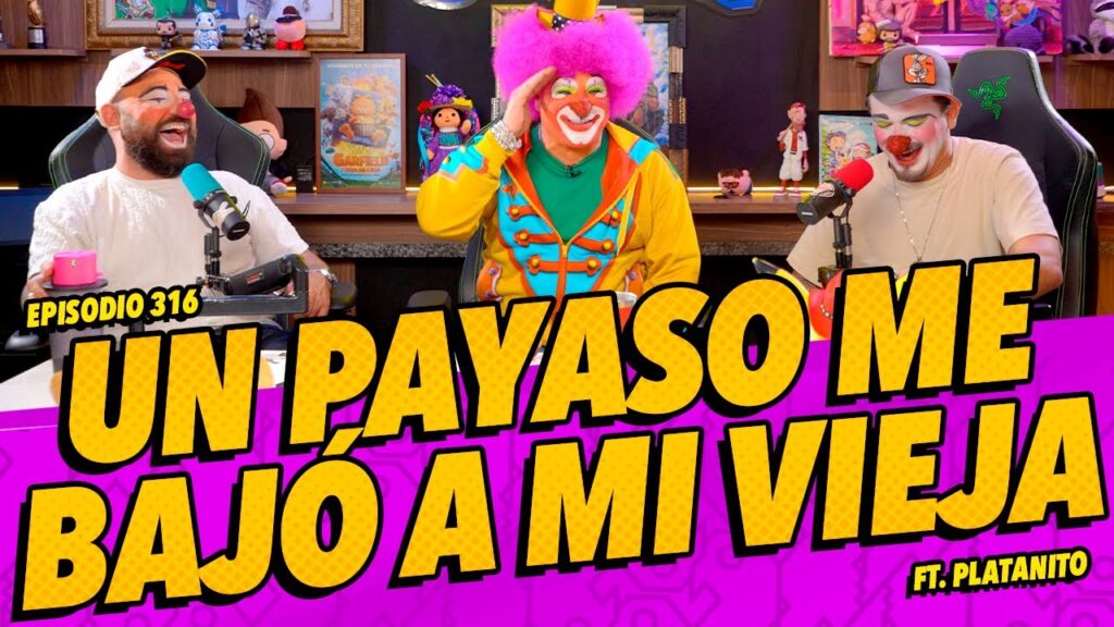 Episodio 316 – Un payaso me bajó a mi vieja Ft. Platanito