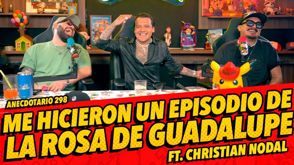 Anecdotario 298 – Me hicieron un episodio de La Rosa de Guadalupe Ft. Christian Nodal