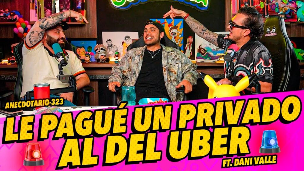 Anecdotario 323 – Le pagué un privado al del Uber Ft. Dani Valle