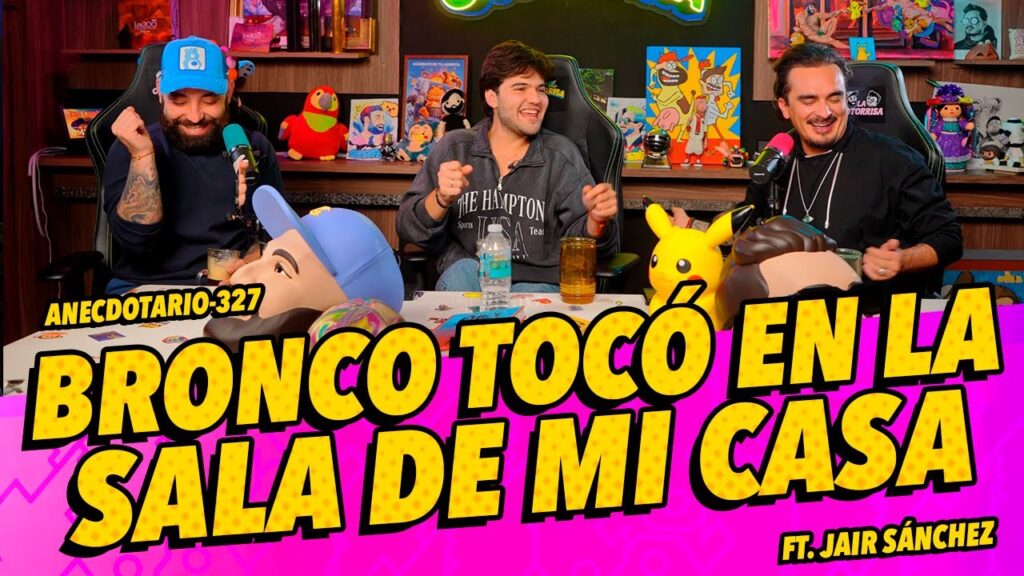 Anecdotario 327 – Bronco tocó en la sala de mi casa ft. @jairsanchezzz