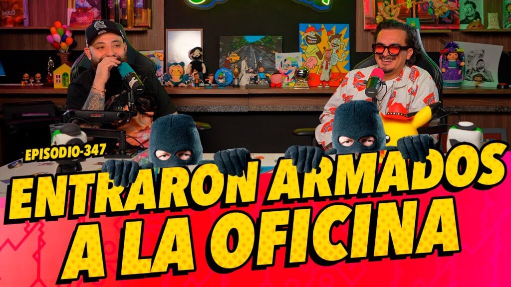 Episodio 347 – Entraron ARMADOS a la oficina